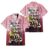 Hawaiian Shirt 2sides A You Are Just Another Brick In The Wall Signature Hawaiian1 - OtherBrick