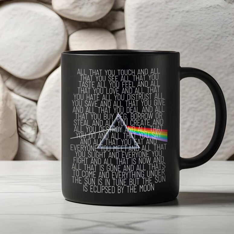 All That You Touch And You See Pink Floyd Eclipse Lyrics Black Mug