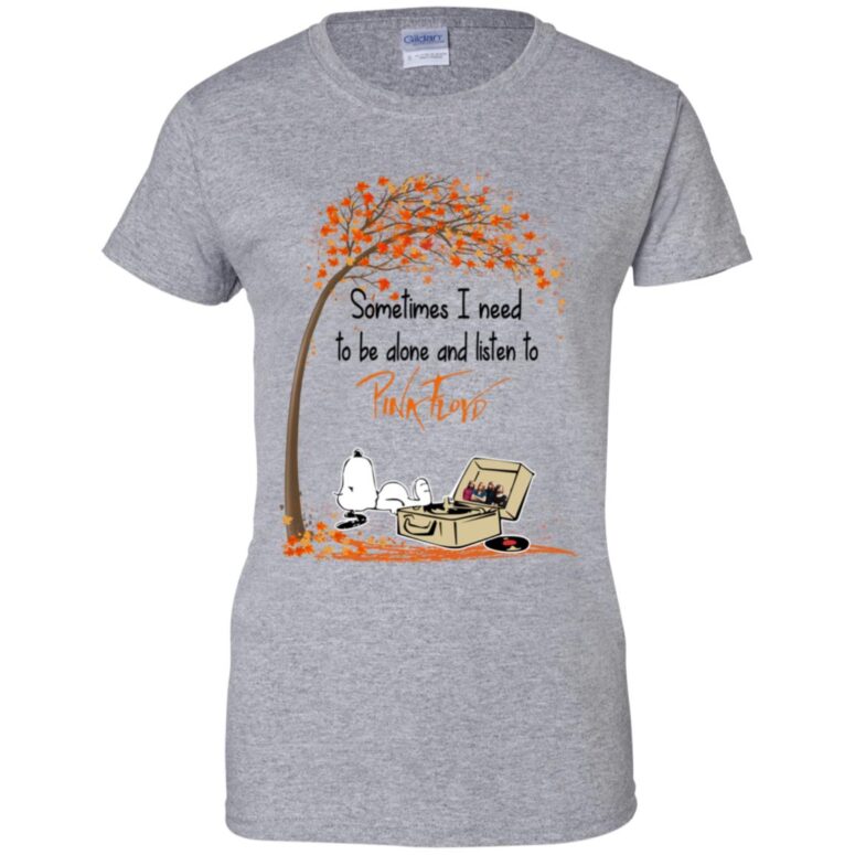 Sometimes I need to be alone and listen to Pink Floyd Shirt Sometimes I need to be alone and listen to Pink Floyd Shirt