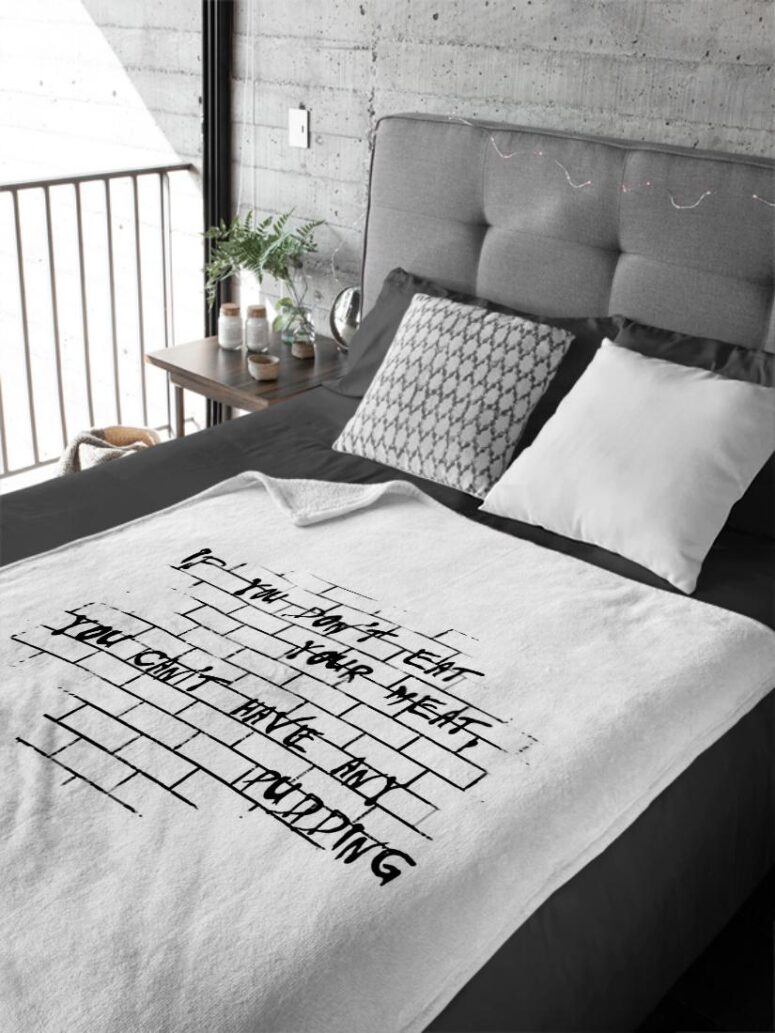 If you dont eat your meat You cant have any pudding Pink Floyd Velveteen Plush Blanket If you dont eat your meat You cant have any pudding Pink Floyd Velveteen Plush Blanket