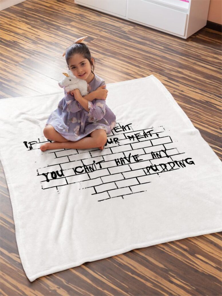 If you dont eat your meat You cant have any pudding Pink Floyd Velveteen Plush Blanket If you dont eat your meat You cant have any pudding Pink Floyd Velveteen Plush Blanket