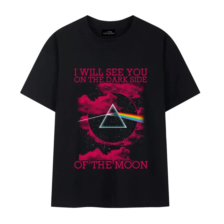 Pink Floyd I Will See You On The Dark Side Of The Moon Shirt Pink Floyd I Will See You On The Dark Side Of The Moon Shirt