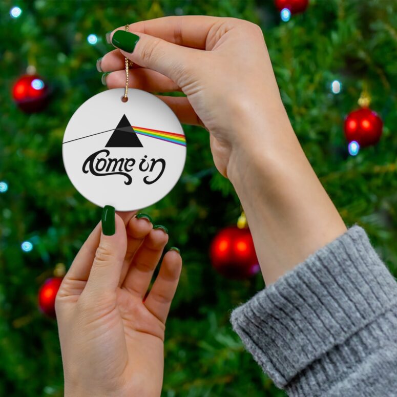 Come in Go Away Dark Side Of The Moon - Pink Floyd Ceramic Ornament Come in Go Away Dark Side Of The Moon - Pink Floyd Ceramic Ornament