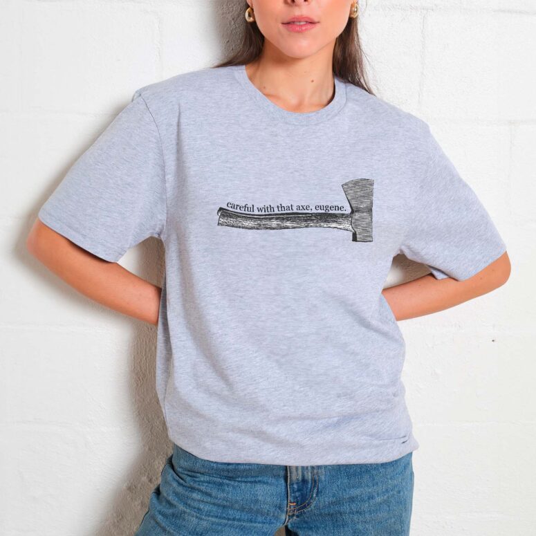 Careful With The Axe, Eugene Pink Floyd Shirt