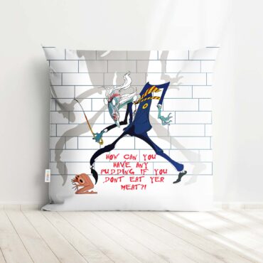 How Can You Have Any Pudding If You Dont Eat Your Meat  Pink Floyd Cushion Pillow