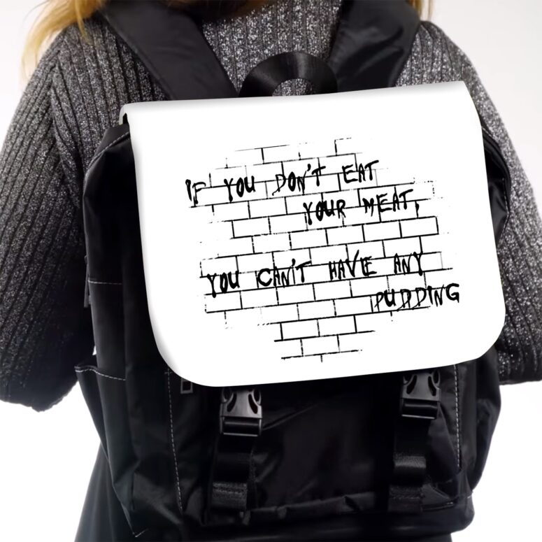 If you dont eat your meat You cant have any pudding Pink Floyd Black Shoulder Backpack If you dont eat your meat You cant have any pudding Pink Floyd Black Shoulder Backpack