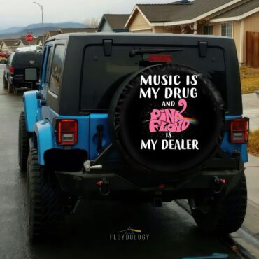 Music is my drug and Pink Floyd is my dealer Spare Tire Cover Music is my drug and Pink Floyd is my dealer Spare Tire Cover