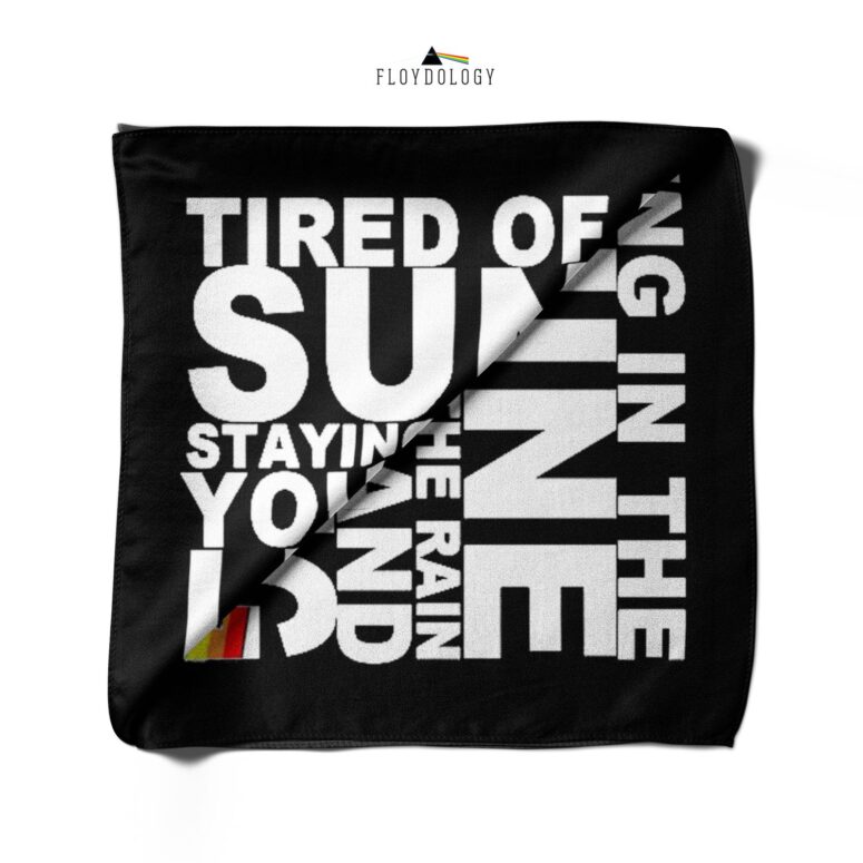 Tired of lying in the sunshine staying home to watch the rain Pink Floyd Poly Scarf Tired of lying in the sunshine staying home to watch the rain Pink Floyd Poly Scarf
