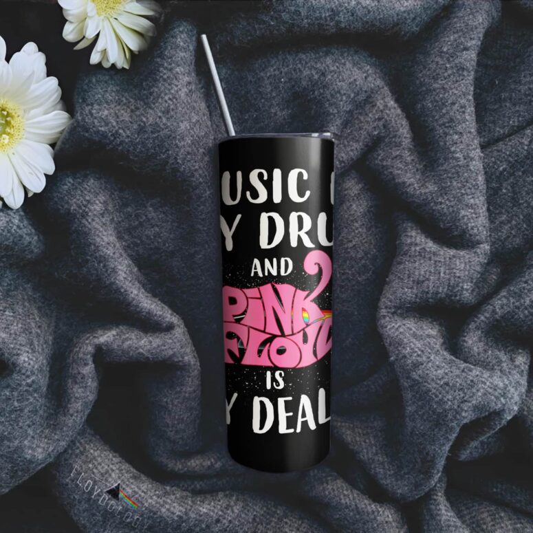 Music is my drug and PinkFloyd is my dealer Skinny Stainless Steel Tumbler Music is my drug and PinkFloyd is my dealer Skinny Stainless Steel Tumbler