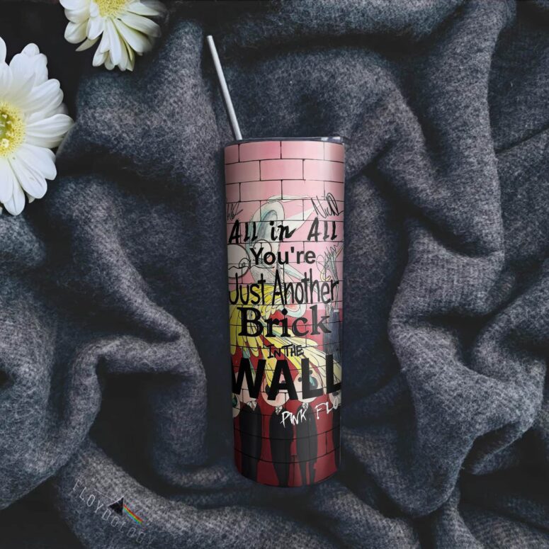 You Are Just Another Brick In The Wall Signature Skinny Stainless Steel Pink Floyd Tumbler You Are Just Another Brick In The Wall Signature Skinny Stainless Steel Pink Floyd Tumbler