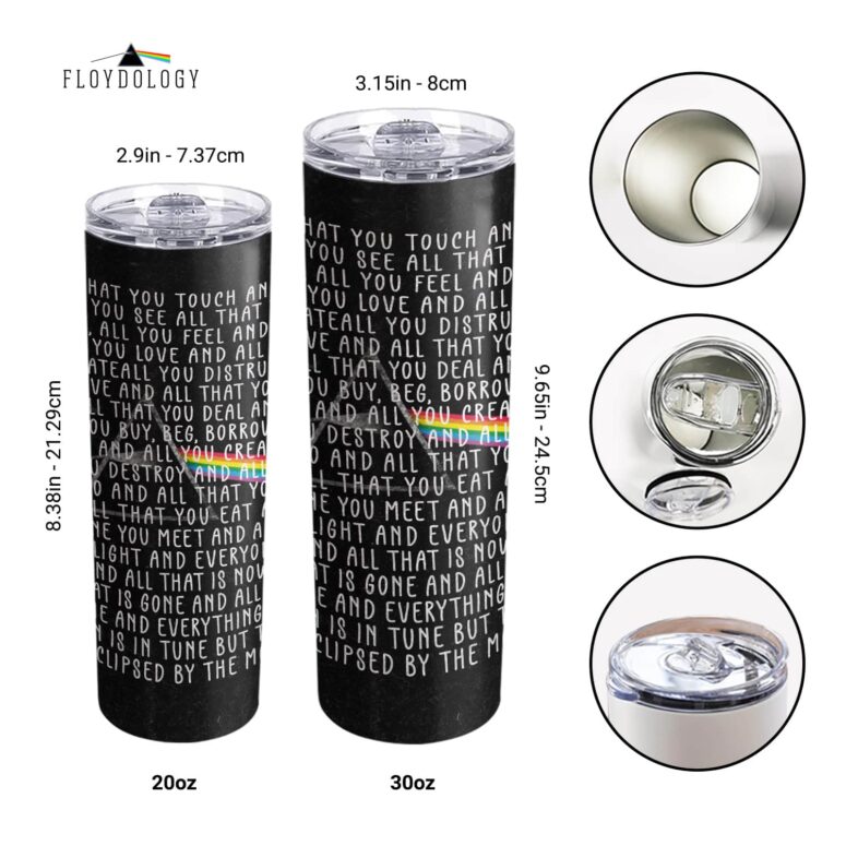 All that you touch and all that you see Eclipse Lyrics Skinny Stainless Steel Pink Floyd Tumbler All that you touch and all that you see Eclipse Lyrics Skinny Stainless Steel Pink Floyd Tumbler