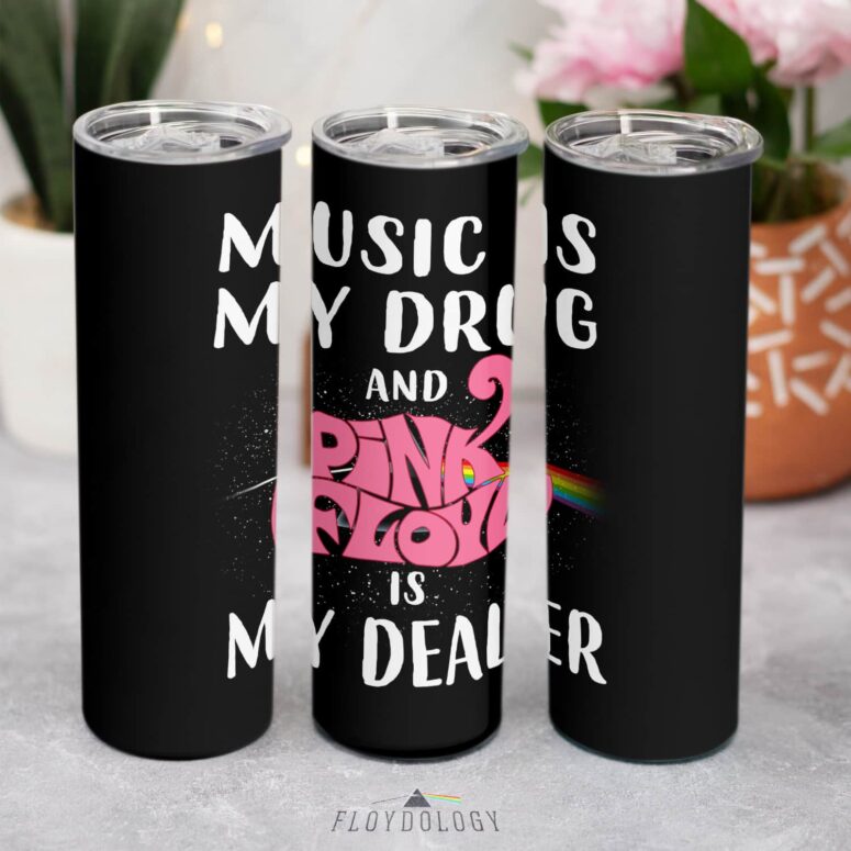 Music is my drug and PinkFloyd is my dealer Skinny Stainless Steel Tumbler Music is my drug and PinkFloyd is my dealer Skinny Stainless Steel Tumbler
