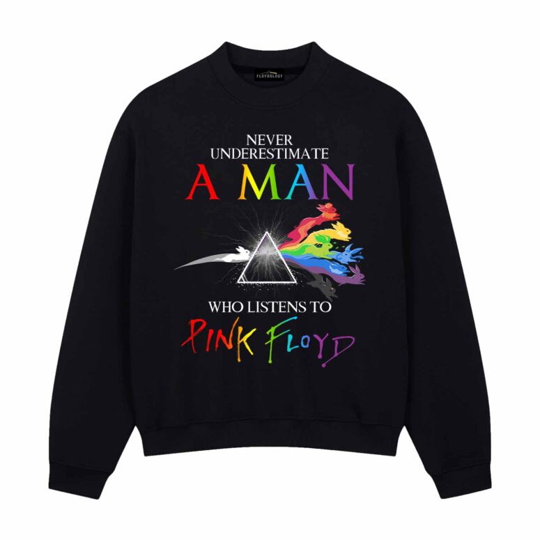 Never Underestimate A Man Who Listens To Pink Floyd Shirt Never Underestimate A Man Who Listens To Pink Floyd Shirt