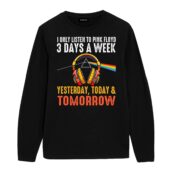 I Only Listen To Pink Floyd 3 Days A Week Yesterday Today Tomorrow Shirt