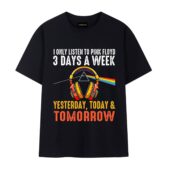 I Only Listen To Pink Floyd 3 Days A Week Yesterday Today Tomorrow Shirt