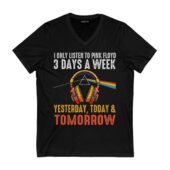 I Only Listen To Pink Floyd 3 Days A Week Yesterday Today Tomorrow Shirt