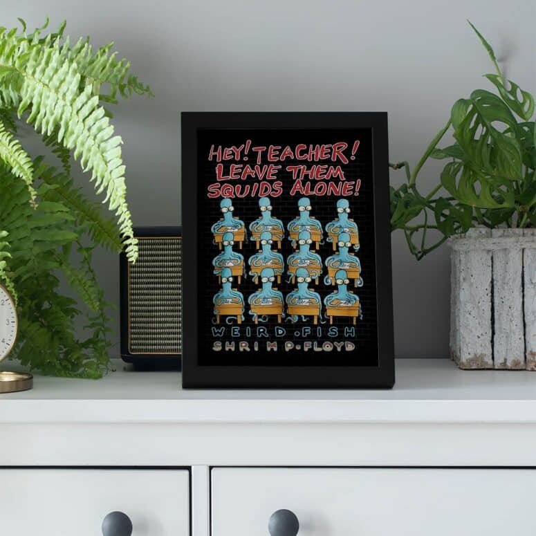 Hey Teacher Leave Them Squids Alone Weird Fish Shrimp Floyd Poster Hey Teacher Leave Them Squids Alone Weird Fish Shrimp Floyd Poster