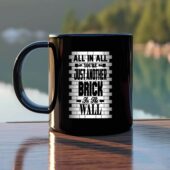 All In All Its Just Another Brick In The Wall Black Mug 3 - OtherBrick