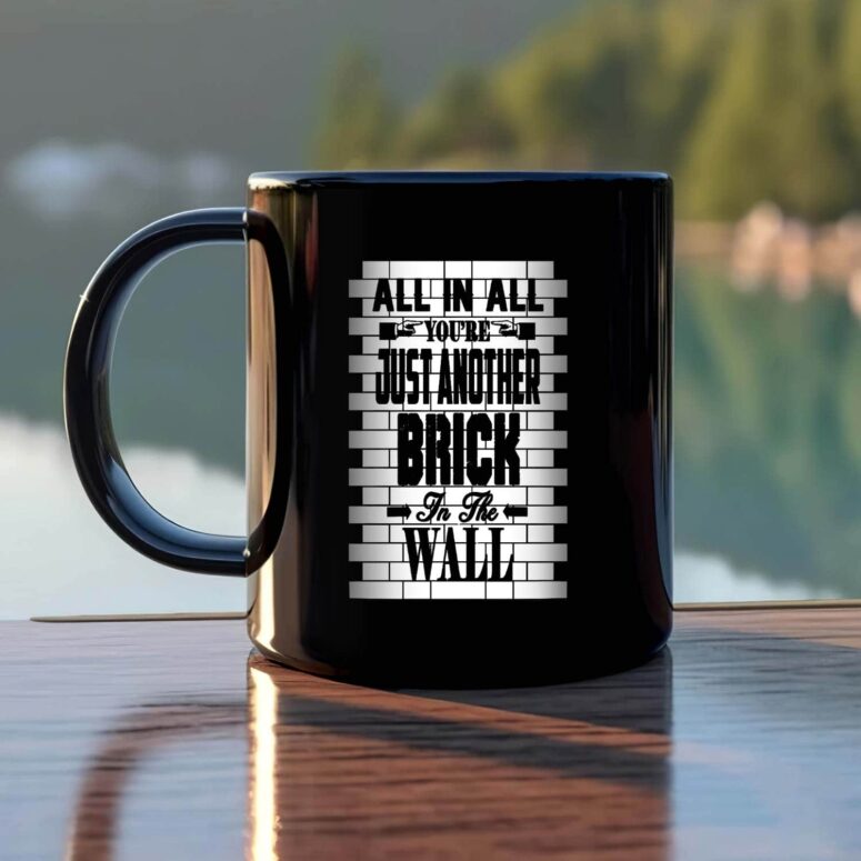 All In All Its Just Another Brick In The Wall Pink Floyd Mug