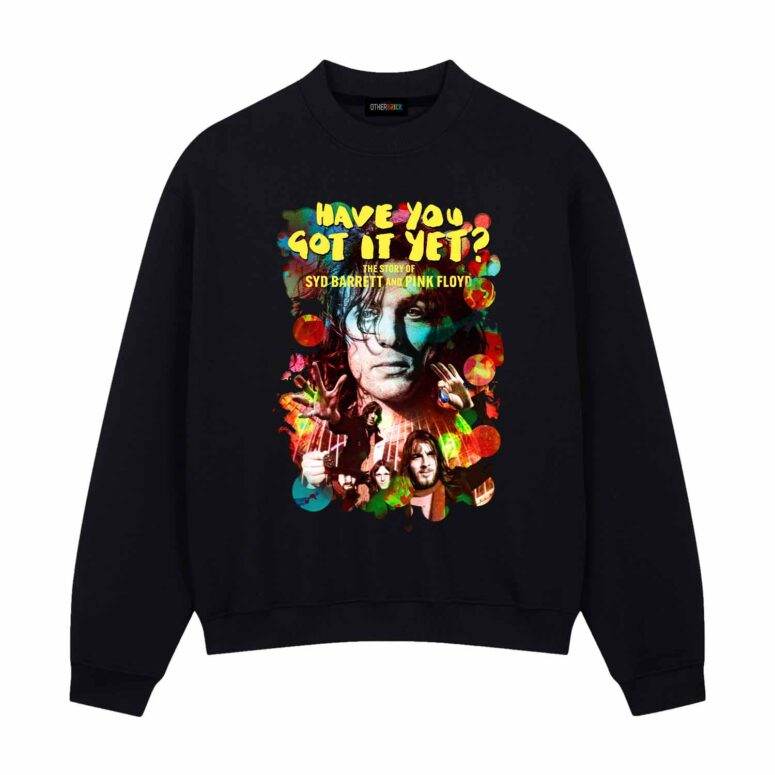Have You Got It Yet The Story of Syd Barrett and Pink Floyd Shirt Have You Got It Yet The Story of Syd Barrett and Pink Floyd Shirt