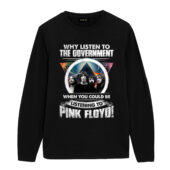 Why Listen To The Government When You Could Be Listening To Pink Floyd Band Dsotm Front Longsleeve Black - OtherBrick