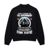 Why Listen To The Government When You Could Be Listening To Pink Floyd Band Dsotm Front Sweatshirt Black - OtherBrick