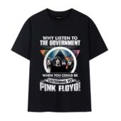 Why Listen To The Government When You Could Be Listening To Pink Floyd Band Dsotm Front Tshirt Black - OtherBrick