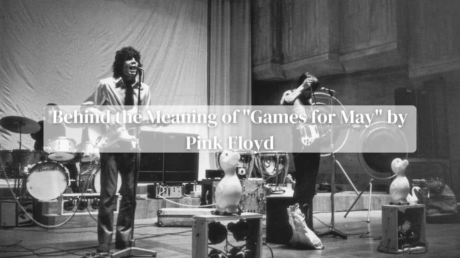 Behind the Meaning of "Games for May" by Pink Floyd