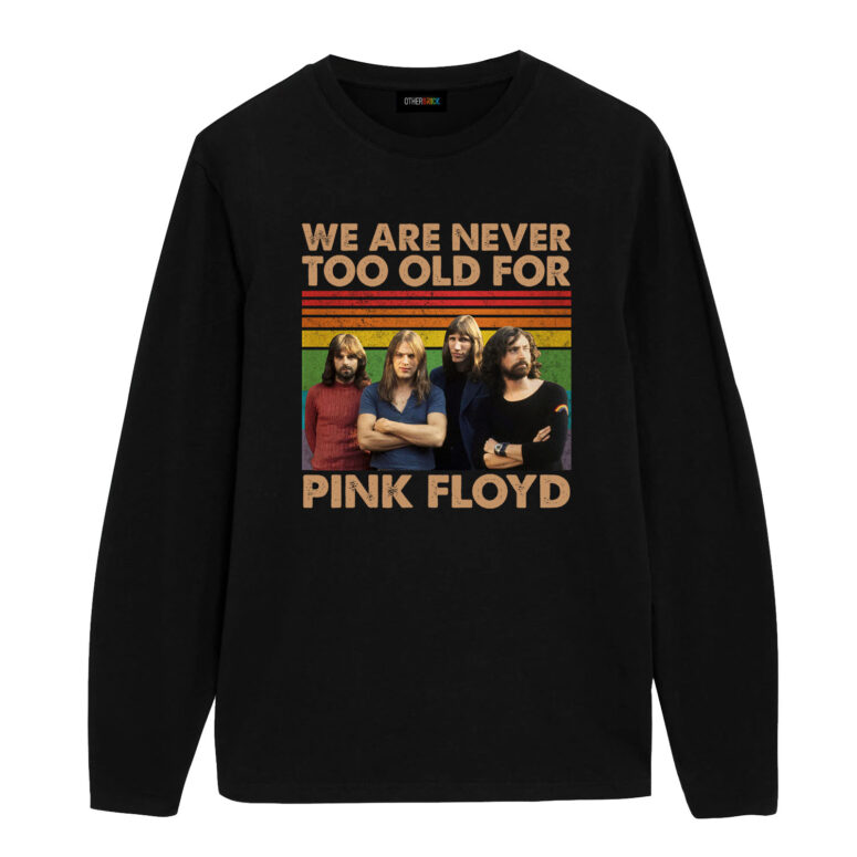 We Are Never Too Old For Pink Floyd Vintage Shirt We Are Never Too Old For Pink Floyd Vintage Shirt