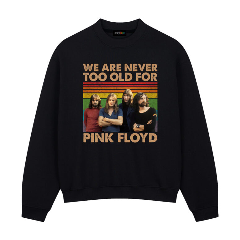 We Are Never Too Old For Pink Floyd Vintage Shirt We Are Never Too Old For Pink Floyd Vintage Shirt