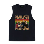 We Are Never Too Old For Pink Floyd Vintage Front Tank Blacka - OtherBrick