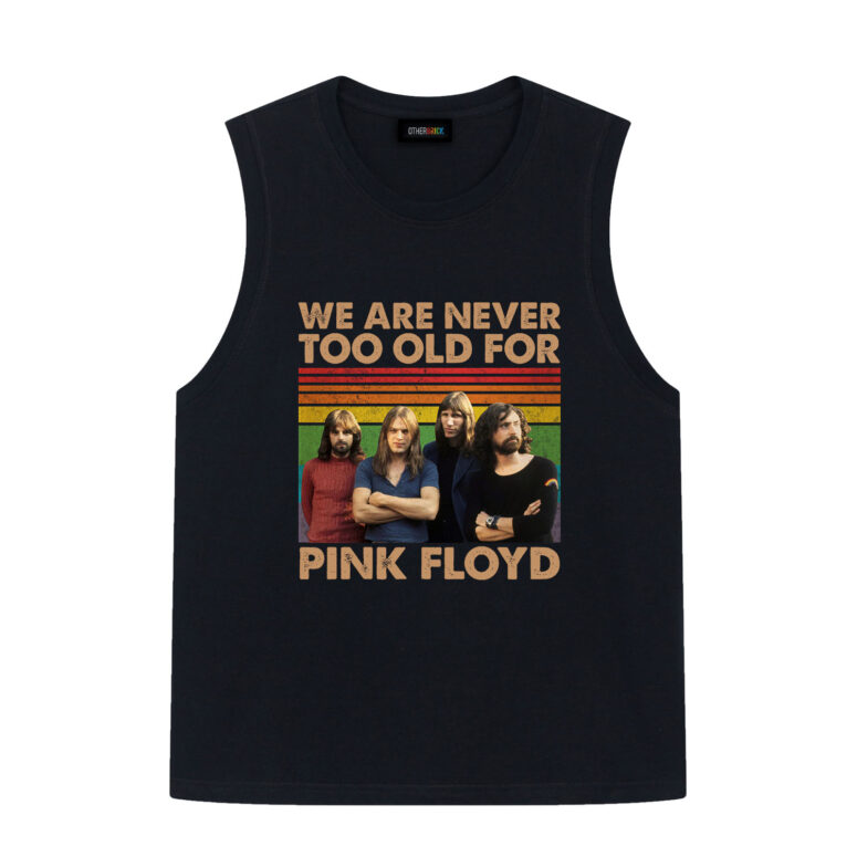 We Are Never Too Old For Pink Floyd Vintage Shirt We Are Never Too Old For Pink Floyd Vintage Shirt