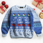 No Pudding If You Don't Eat Your Meat Ugly Christmas Sweater Mk 11 - OtherBrick