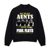 Only The Best Aunts Listen To Pink Floyd Front Sweatshirt Black - OtherBrick