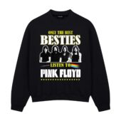 Only The Best Besties Listen To Pink Floyd Front Sweatshirt Black - OtherBrick