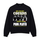 Only The Best Cousins Listen To Pink Floyd Front Sweatshirt Black - OtherBrick