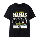 Only The Best Mamas Listen To Pink Floyd Front Tshirt Black - OtherBrick