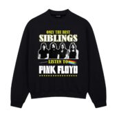 Only The Best Siblings Listen To Pink Floyd Front Sweatshirt Black - OtherBrick