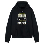 Only The Best Sisters Listen To Pink Floyd Front Hoodie Black - OtherBrick