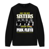 Only The Best Sisters Listen To Pink Floyd Front Longsleeve Black - OtherBrick