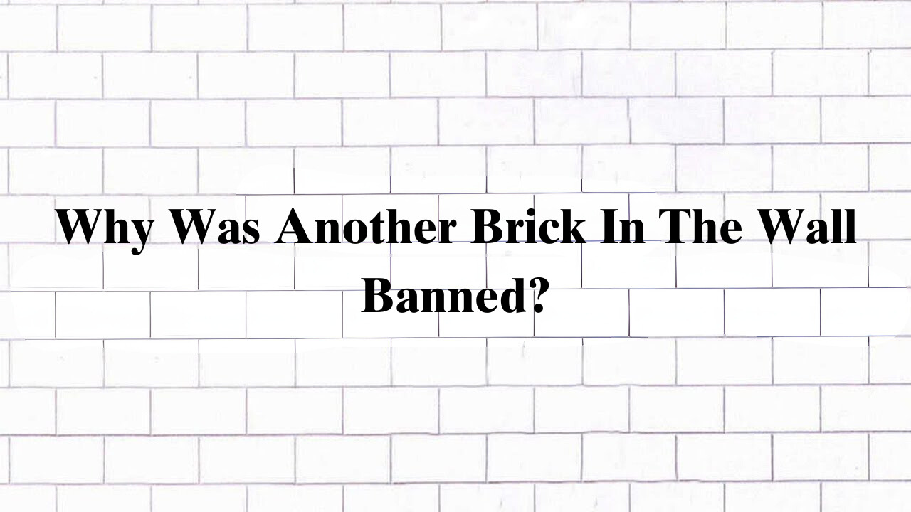 Why Was Another Brick In The Wall Banned?