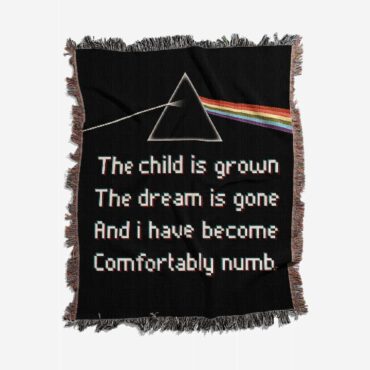The child is grown The dream is gone I have become comfortably numb Woven Blanket