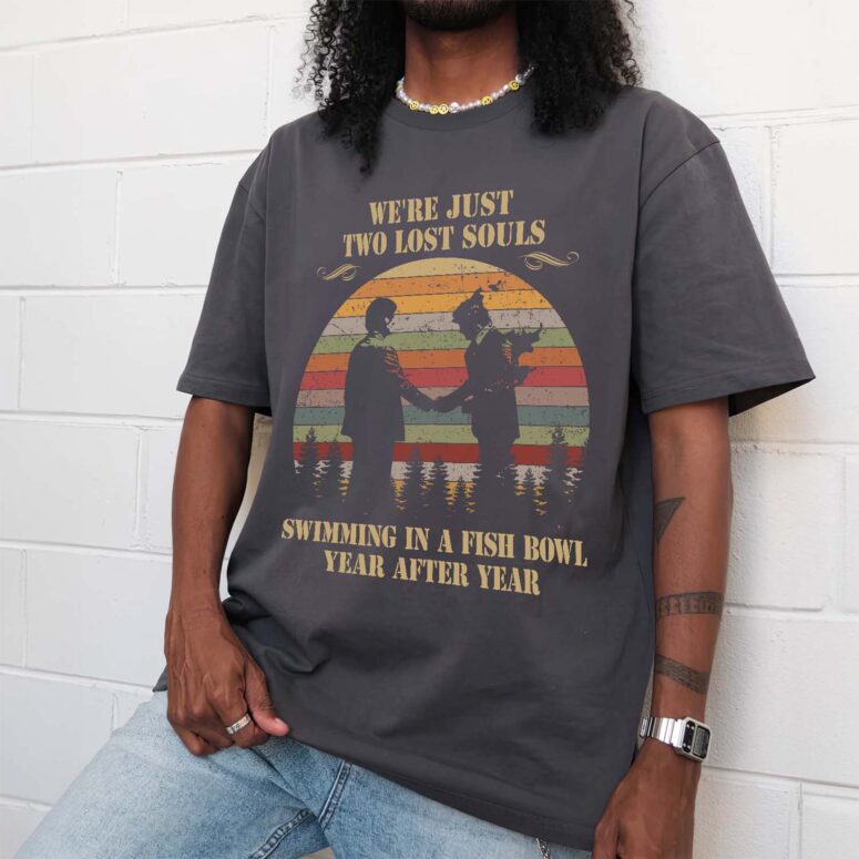 We're Just Two Lost Souls Wish You Were Here Retro Shirt We're Just Two Lost Souls Wish You Were Here Retro Shirt