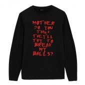 Mother Do You Think They’ll Try To Break My Balls Front Longsleeve Black - OtherBrick