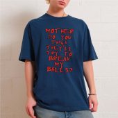 Mother Do You Think They’ll Try To Break My Balls Front Shirt Oman Navy - OtherBrick