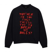 Mother Do You Think They’ll Try To Break My Balls Front Sweatshirt Black - OtherBrick