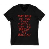 Mother Do You Think They’ll Try To Break My Balls Front Vneck Black - OtherBrick