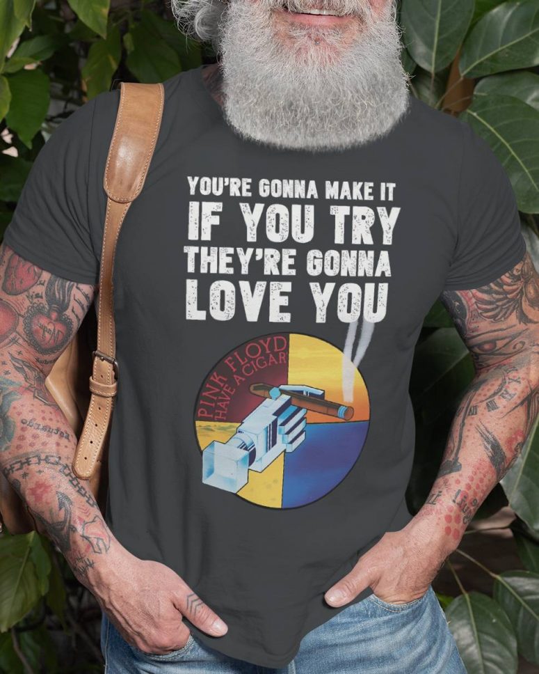 Pink Floyd Shirt - Have A Cigar You Gonna Make It If You Try Pink Floyd Shirt - Have A Cigar You Gonna Make It If You Try
