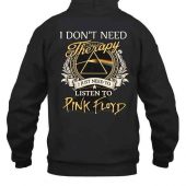 Pink Floyd Print Back Shirt I Don't Need Therapy I Just Need To Listen To Pink Floyd - OtherBrick