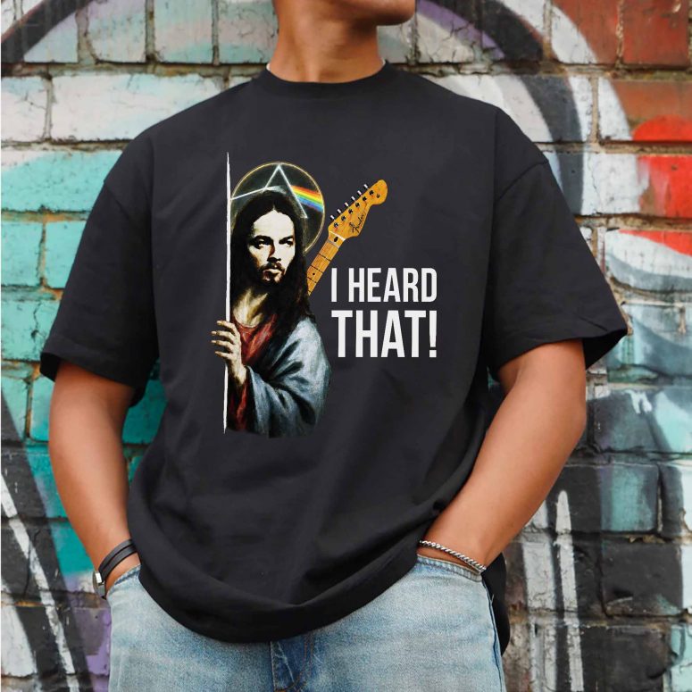 Pink Floyd Shirt - David Gilmour Jesus I Heard That Pink Floyd Shirt - David Gilmour Jesus I Heard That